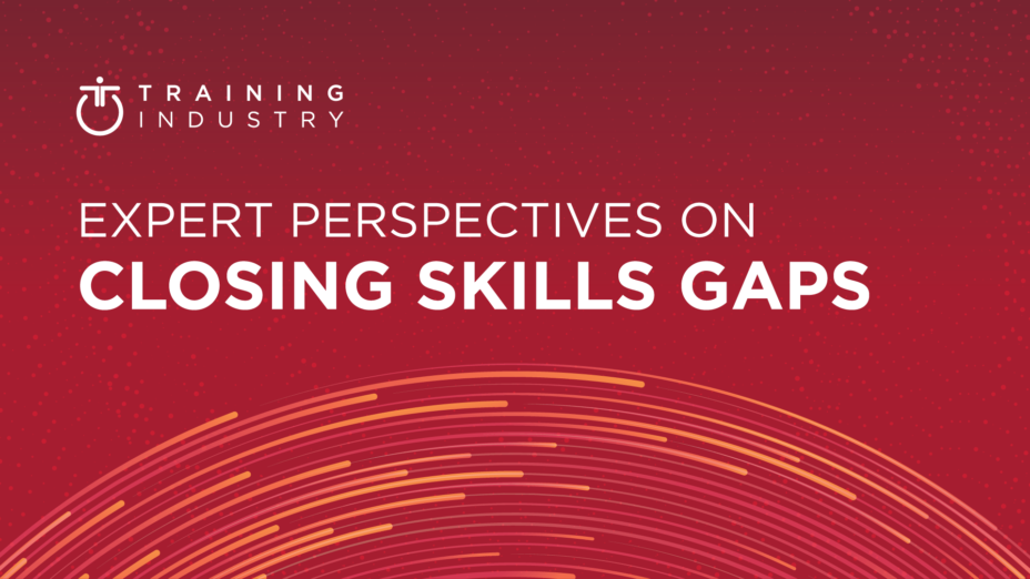 Expert Perspectives on Closing Skills Gaps - Training Industry, Inc.
